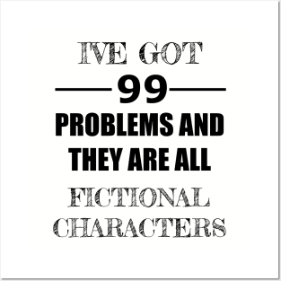 99 Problems - Fictional Characters Posters and Art